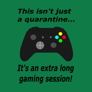 extra long gaming session T-Shirt