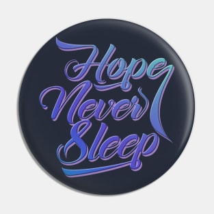 Hope Never Sleep Pin