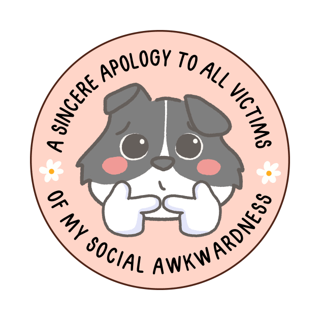 A sincere apology to all victims of my social awkwardness by medimidoodles