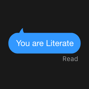 You are Literate Text T-Shirt