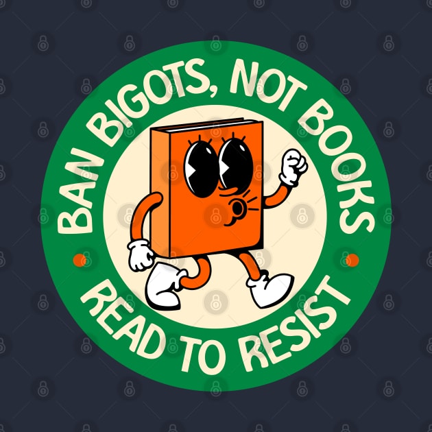 Ban Bigots NOT Books - Read To Resist - Protect Our Schools by Football from the Left