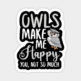 Owls Make Me Happy You, Not So Much Magnet