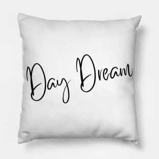 Day Dream. A Self Love, Self Confidence Quote. Pillow