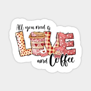 all you need is love and coffee Magnet