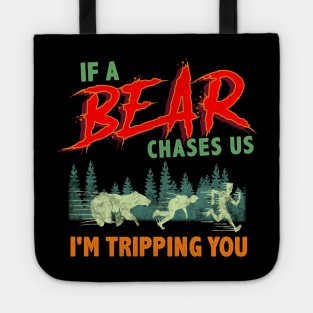 Funny If a Bear Chases Us I'm Tripping You Camping Tote