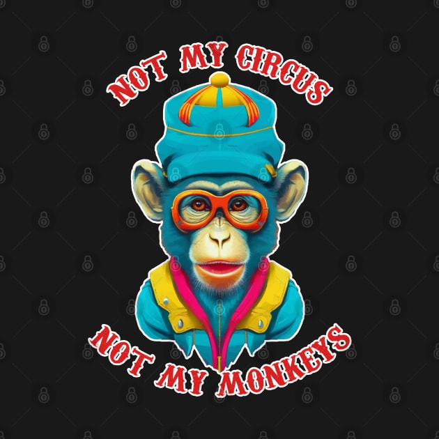 not my circus not my monkeys by ahmadist