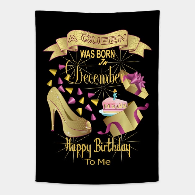 A Queen Was Born In December Happy Birthday To Me Tapestry by Designoholic