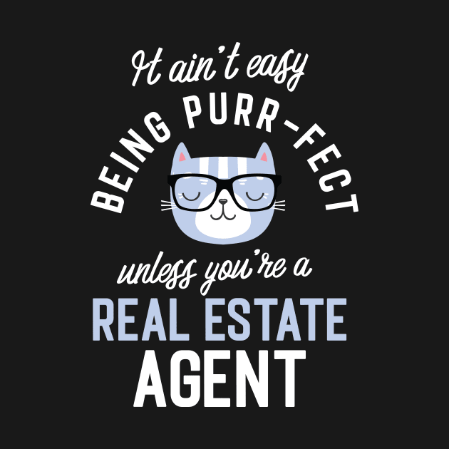 Real Estate Agent Cat Lover Gifts - It ain't easy being Purr Fect by BetterManufaktur