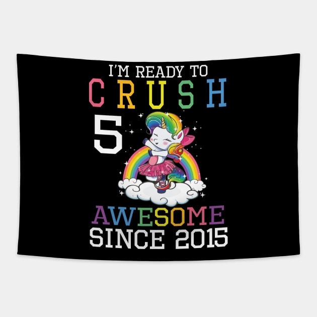 I'm Ready To Crush 5 Years Awesome Since 2015 Happy Birthday Birthday To Me Tapestry by bakhanh123