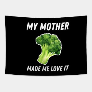 My Mother Made Me Love It Funny Broccoli Tapestry