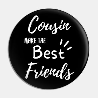 Cousins Make The Best Friends hoodie Pin