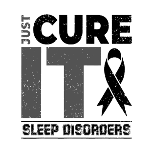 Sleep Disorders Awareness Just Cure It - I'm Strong Enough To Live It T-Shirt