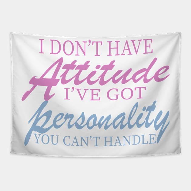 I Don't Have Attitude, Got Personality You Can't Handle Tapestry by UrbanCharm