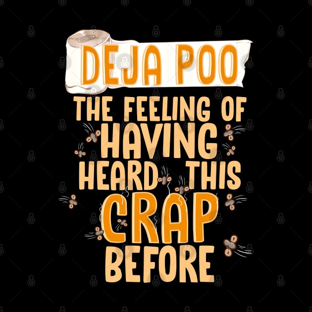 Deja Poo The Feeling Of Having Heard This Crap Before Funny T-Shirt by SoCoolDesigns