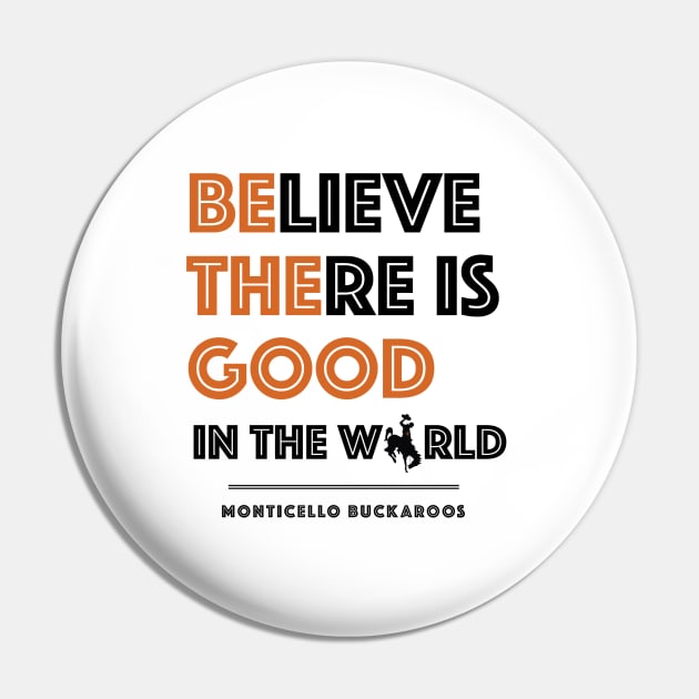 Believe There Is Good In the World (Hidden Buckaroo) Pin by PunIntended