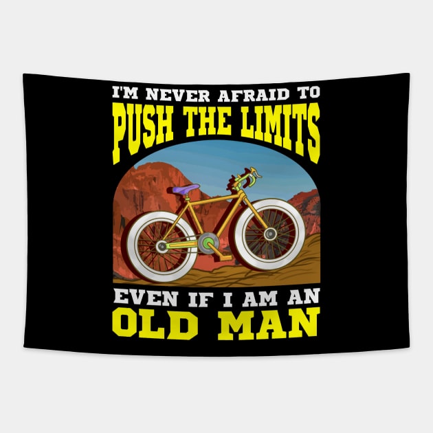 I'm Never Afraid To Push The Limits I'm An Old Man Tapestry by theperfectpresents
