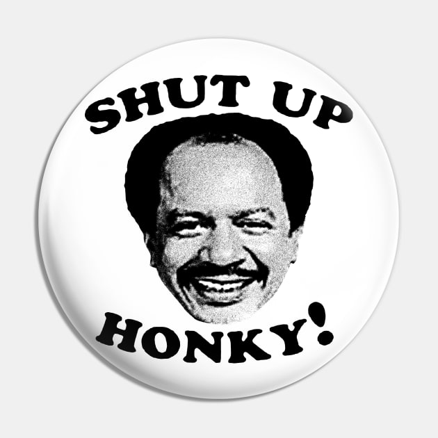 Shut Up Honky! Pin by Sarah Agalo