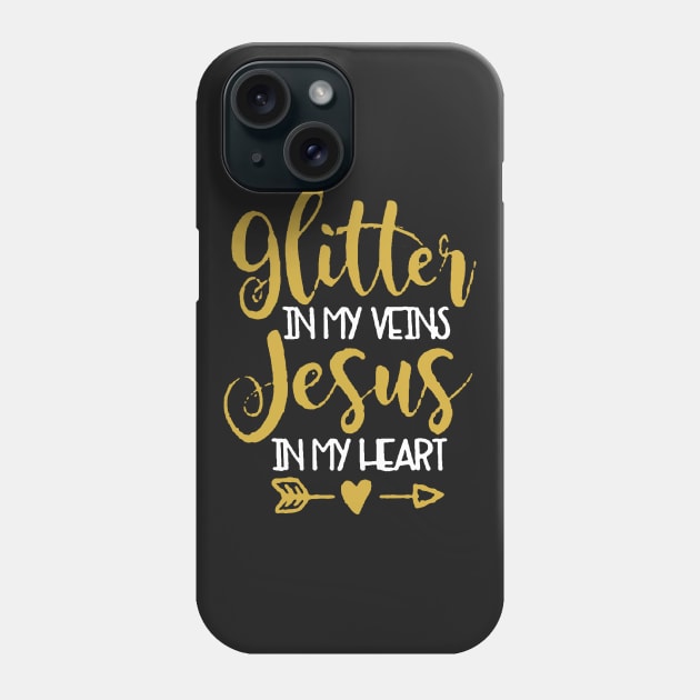 Glitter In My Veins Jesus In My Heart Phone Case by JakeRhodes