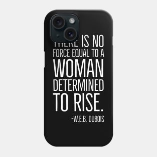 Black History, There is no force equal to a woman, W.E.B. DuBois Quote, African American, Black Woman Phone Case