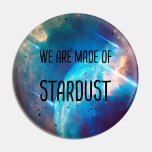 We are made of stardust Pin