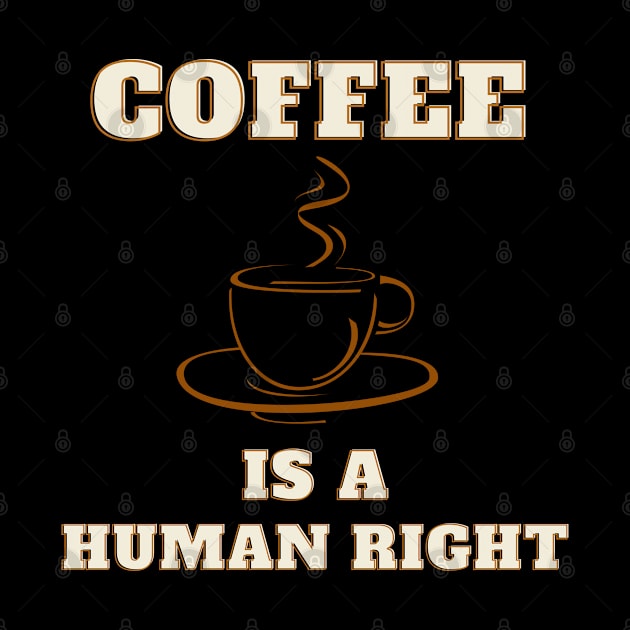 Coffee is a human right, coffee lover by Lekrock Shop