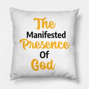 The Manifested Presence of God Pillow