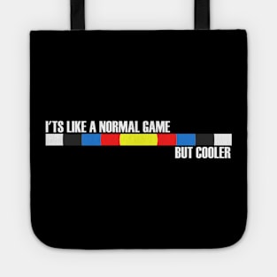 It's Like Normal Game But Cooler Tote