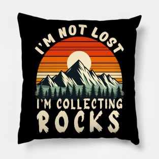 i'm not lost i'm collecting rocks Pillow