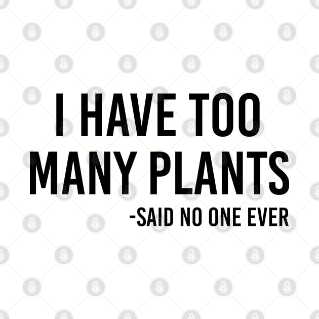 Funny Plant Lover Gift I Have Too Many Plants by kmcollectible