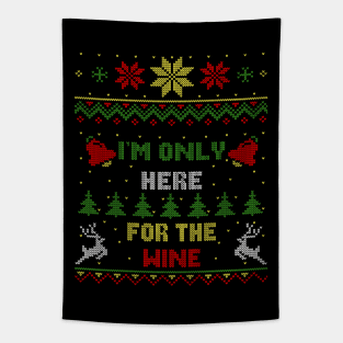 I'm Only Here For The Wine Ugly Christmas Sweater Style Tapestry