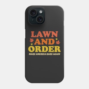 Lawn And Order - Make America Rake Again Phone Case