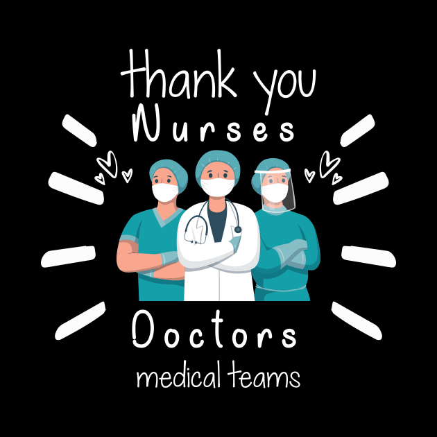 Thank You Nurses Doctors Medical Teams,  Heart Hero For Nurse And Doctor,  Front Line Workers Are My Heroes by wiixyou