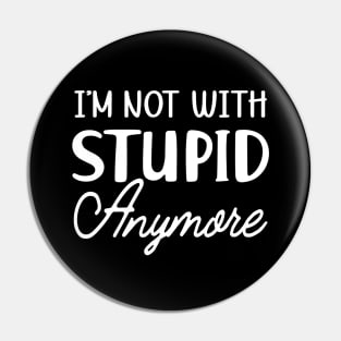 Divorced - I'm not with stupid anymore Pin