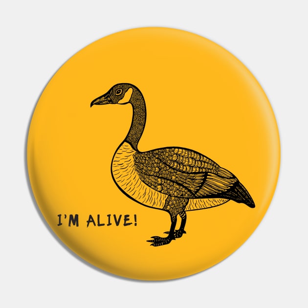 Canada Goose - I'm Alive! - meaningful bird lovers design Pin by Green Paladin