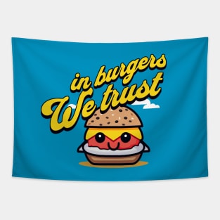 In burgers we trust Tapestry