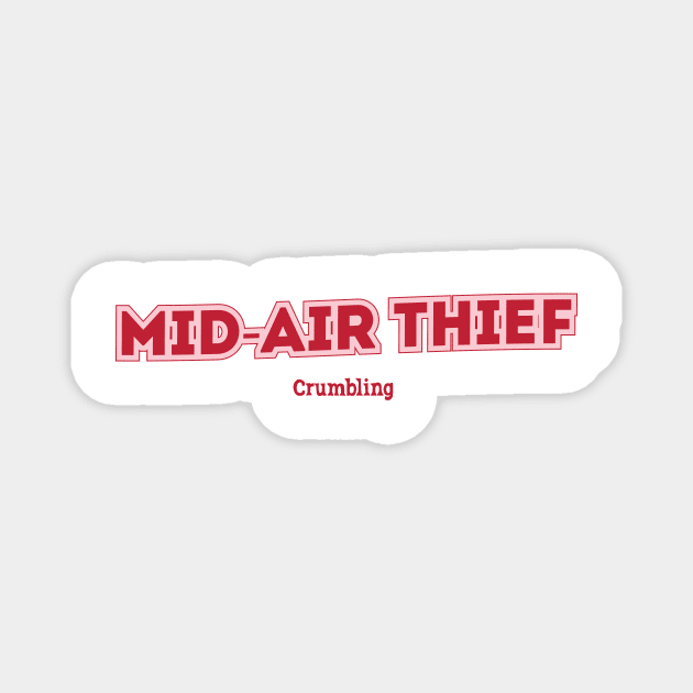 Mid-Air Thief - Crumbling Magnet by PowelCastStudio