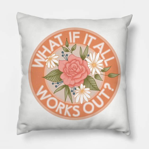 What if it All Works Out Pillow by Luck and Lavender Studio