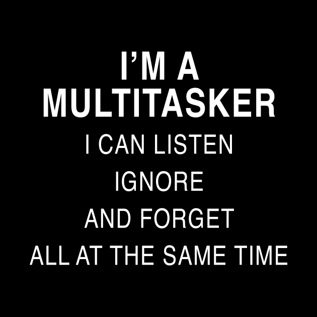 I’M A MULTITASKER by TheCosmicTradingPost