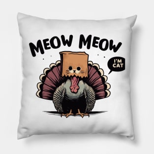 Meow im cat funny turkey thanksgiving Pillow