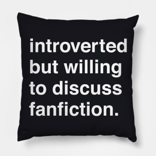 Introverted But Willing to Discuss Fanfiction Pillow