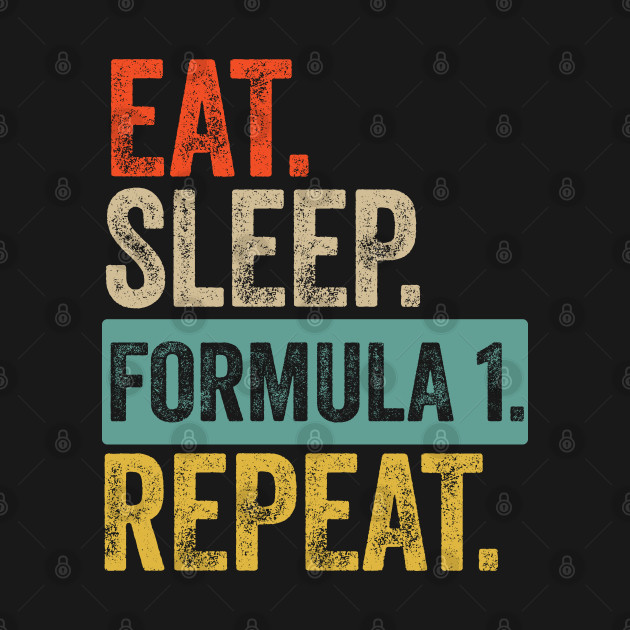 Discover Eat sleep formula 1 repeat retro vintage - F1 - T-Shirt