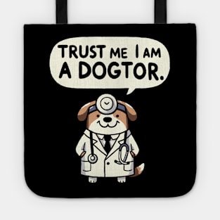 Trust me I am a Dogtor Dog Tote