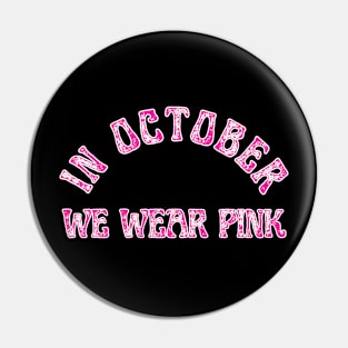 in october we Wear pink Pin