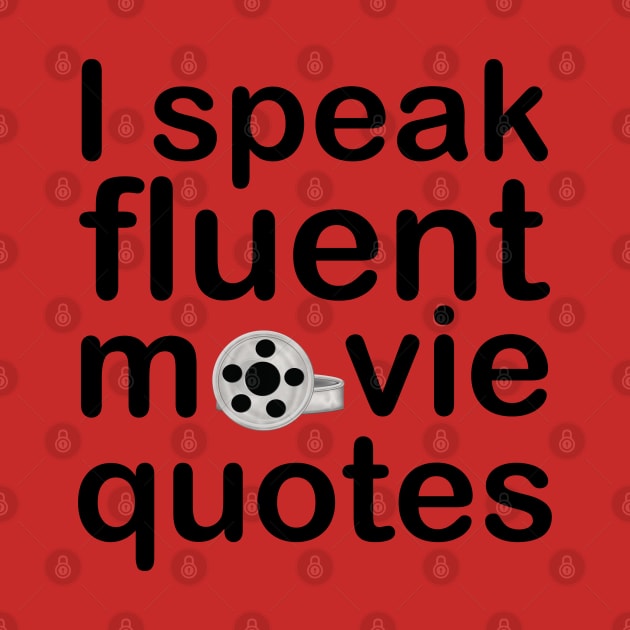 I Speak Fluent Movie Quotes by PeppermintClover