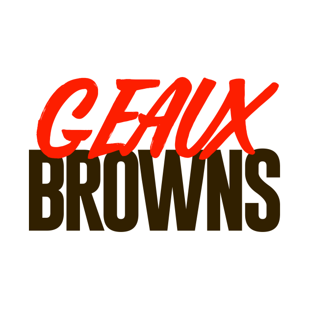 Disover Geaux Browns - CLEVELAND TIGERS - Cleveland Browns Football Team - T-Shirt