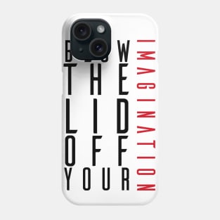 Blow the lid off your imagination: Ver 3 Phone Case