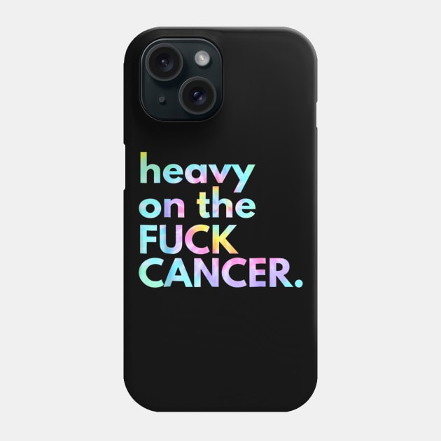 Heavy On The Fuck Cancer Tie Dye Distressed Awareness Phone Case by Emily Ava 1