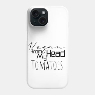 vegan from my head tomatoes Phone Case