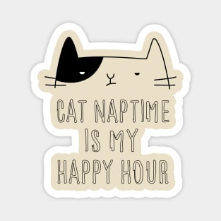 Cat Naptime Is My Happy Hour Magnet