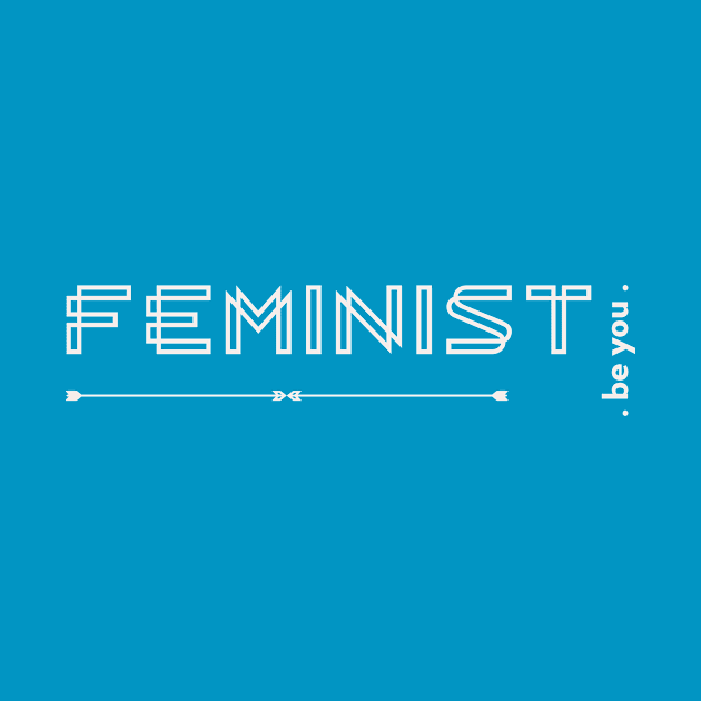 Feminist: Be You by Feminist Vibes